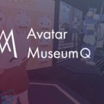 ［old］ Avatar Museum Qワールド紹介